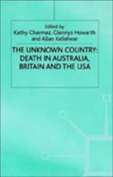 Hardcover The Unknown Country: Death in Australia, Britain and the USA Book