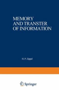 Memory and Transfer of Information: Proceedings of a Symposium Sponsored by the Merck'sche Gesellschaft F�r Kunst Und Wissenschaft Held at G�ttingen, May 24-26, 1972