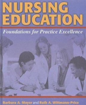 Hardcover Nursing Education: Foundations for Practice Excellence Book