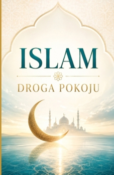 islam: Droga Pokoju (Polish Edition)