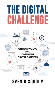 Paperback The Digital Challenge: On how we live and cope with digital dangers Book
