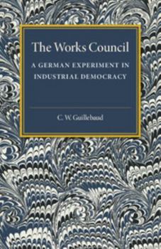 Paperback The Works Council: A German Experiment in Industrial Democracy Book