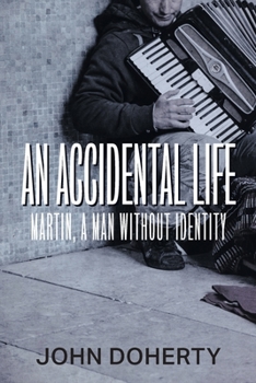 Paperback An Accidental Life: Martin, a man without identity Book