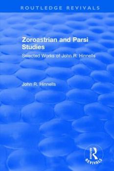 Hardcover Zoroastrian and Parsi Studies: Selected Works of John R.Hinnells Book