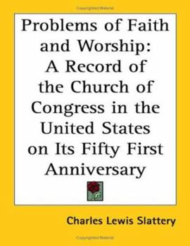 Paperback Problems of Faith and Worship: A Record of the Church of Congress in the United States on Its Fifty First Anniversary Book