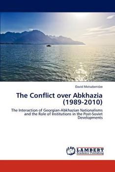 Paperback The Conflict over Abkhazia (1989-2010) Book