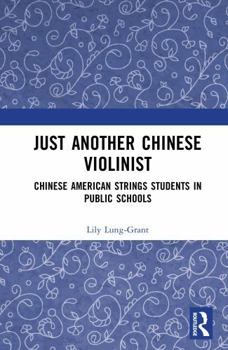 Hardcover Just Another Chinese Violinist: Chinese American Strings Students in Public Schools Book