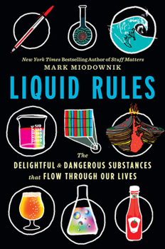 Hardcover Liquid Rules: The Delightful and Dangerous Substances That Flow Through Our Lives Book
