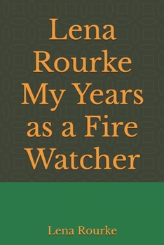 Paperback Lena Rourke My Years as a Fire Watcher Book