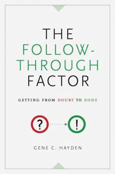 Hardcover The Follow-Through Factor: Getting from Doubt to Done Book