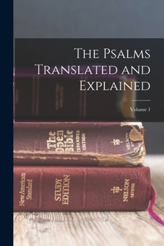 Paperback The Psalms Translated and Explained; Volume 1 Book