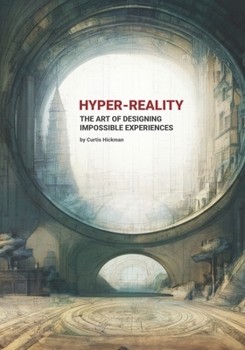 Paperback Hyper-Reality: The Art of Designing Impossible Experiences Book