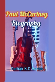 Paperback Paul McCartney Biography: Dreams, Determination, and the Music That Never Ends Book
