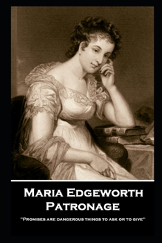 Paperback Maria Edgeworth - Patronage: 'Promises are dangerous things to ask or to give'' Book