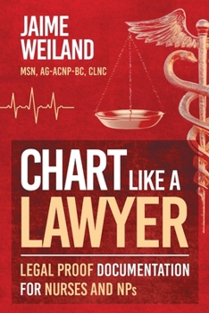 Paperback Chart Like a Lawyer: Legal-Proof Documentation for Nurses & NPs Book