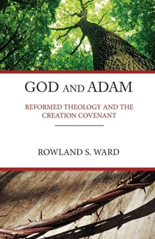 God & Adam: Reformed Theology And The Creation Covenant