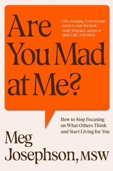 Hardcover Are You Mad at Me?: How to Stop Focusing on What Others Think and Start Living for You Book