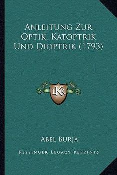 Paperback Anleitung Zur Optik, Katoptrik Und Dioptrik (1793) [German] Book