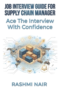 Job Interview Guide for Supply Chain Manager: Ace The Interview With Confidence (Marvelous Careers)