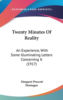 Hardcover Twenty Minutes Of Reality: An Experience, With Some Illuminating Letters Concerning It (1917) Book
