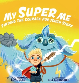Hardcover My Super Me: Finding The Courage For Tough Stuff Book