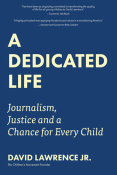 Hardcover A Dedicated Life: Journalism, Justice and a Chance for Every Child Book
