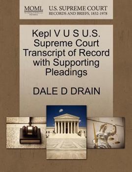 Paperback Kepl V U S U.S. Supreme Court Transcript of Record with Supporting Pleadings Book