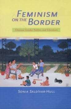 Paperback Feminism on the Border: Chicana Gender Politics and Literature Book
