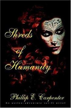 Paperback Shreds of Humanity: An Action-Adventure Sci-Fi Novel Book
