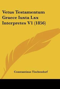 Paperback Vetus Testamentum Graece Iuxta Lxx Interpretes V1 (1856) Book
