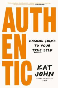 Paperback Authentic: Coming Home to Your True Self Book