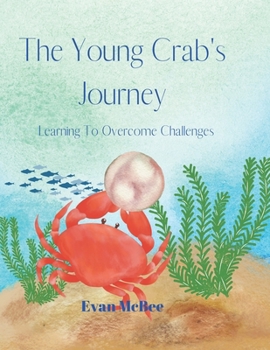 Paperback The Young Crab's Journey: Learning to Overcome Challenges Book