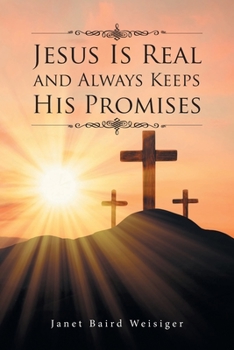 Paperback Jesus Is Real and Always Keeps His Promises Book