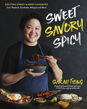 Hardcover Sweet, Savory, Spicy: Exciting Street Market Food from Thailand, Cambodia, Malaysia and More Book