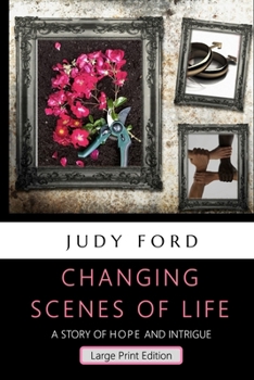 Changing Scenes of Life: A Story of Hope and Intrigue