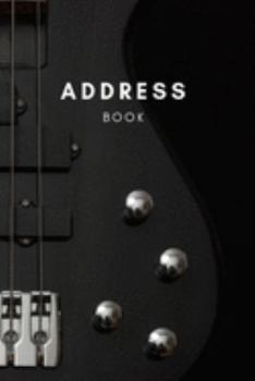 Address Book: Phone book, Addresses, 6x9 Journal, Notebook, Birthdays, Anniversaries, Emails, Business Contacts, Emergencies, Bass Guitar
