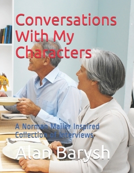 Paperback Conversations With My Characters: A Norman Mailer Inspired Collection of Interviews Book