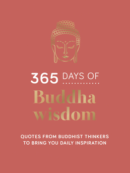 Hardcover 365 Days of Buddha Wisdom: Quotes from Buddhist Thinkers to Bring You Daily Inspiration Book