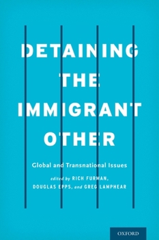 Hardcover Detaining the Immigrant Other: Global and Transnational Issues Book