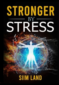 Paperback Stronger By Stress: Adapt to Beneficial Stressors to Improve Your Health and Strengthen the Body Book