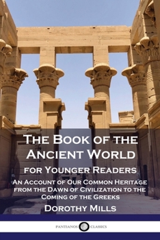 THE BOOK OFTHE ANCIENT WORLD FOR YOUNGER READERS