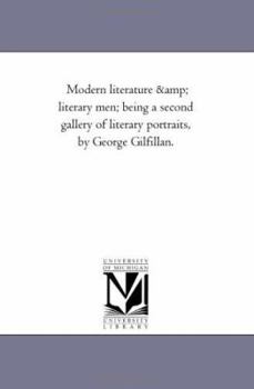 Paperback Modern Literature and Literary Men; Being A Second Gallery of Literary Portraits, by George Gilfillan. Book