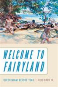 Paperback Welcome to Fairyland: Queer Miami Before 1940 Book