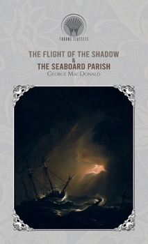 The Flight of the Shadow & The Seaboard Parish