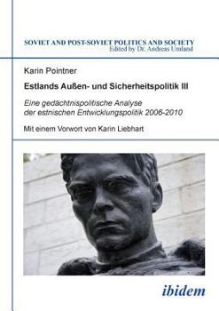 Paperback Estlands Außen- und Sicherheitspolitik III. Eine gedächtnispolitische Analyse der estnischen Entwicklungspolitik 2006-2010 [German] Book