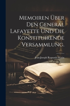 Memoiren über den General Lafayette und die konstituirende Versammlung. (German Edition)