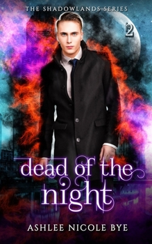 Dead of the Night: A Young Adult Urban Fantasy Adventure - Book  of the Shadowlands