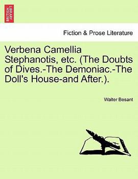Paperback Verbena Camellia Stephanotis, Etc. (the Doubts of Dives.-The Demoniac.-The Doll's House-And After.). Book