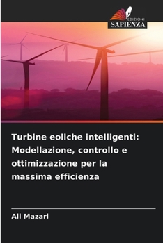 Paperback Turbine eoliche intelligenti: Modellazione, controllo e ottimizzazione per la massima efficienza [Italian] Book