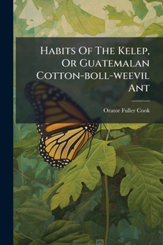 Habits of the Kelep, or Guatemalan Cotton-Boll-Weevil Ant